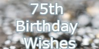 75th Birthday Wishes