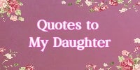 Quotes To My Daughter