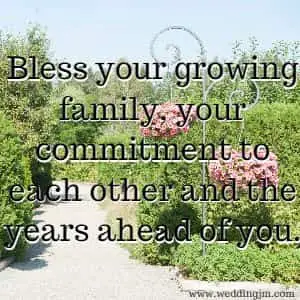 Bless your growing family, your commitment to each other and the years ahead of you.