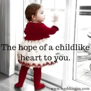 The hope of a childlike heart to you.
