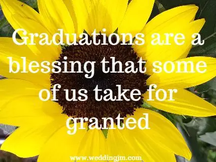 Graduations are a blessing that some of us take for granted