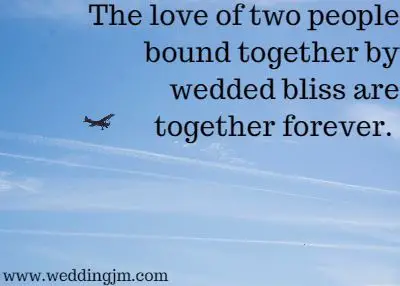 The love of two people bound together by wedded bliss are together forever