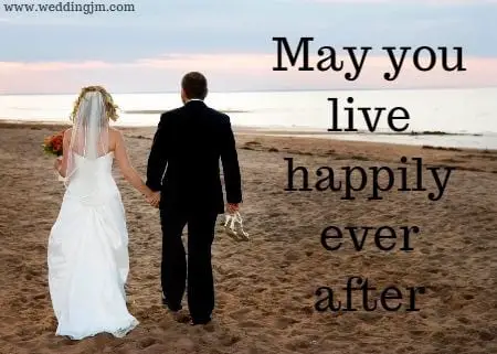 May you live happily ever after