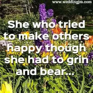 She who tried to make others happy though she had to grin and bear...