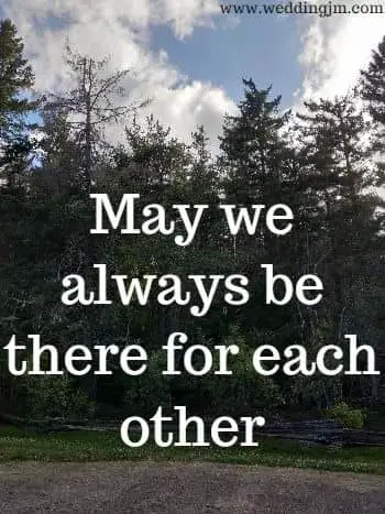 May we always be there for each other