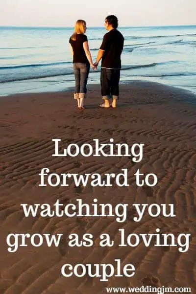 Looking forward to watching you grow as a loving couple