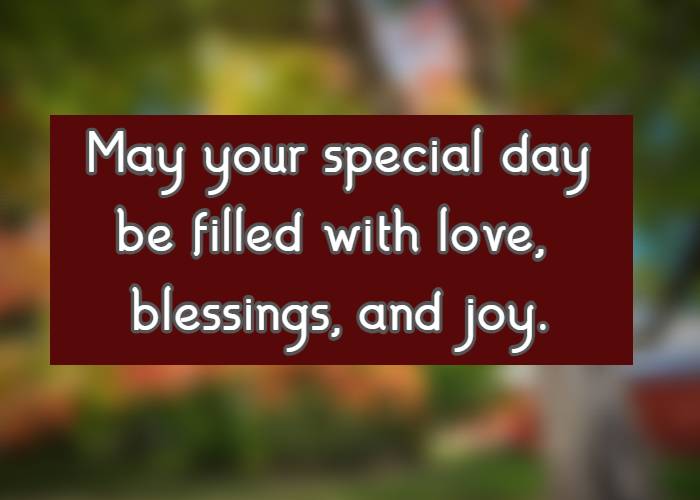 May your special day be filled with love, blessings, and joy.