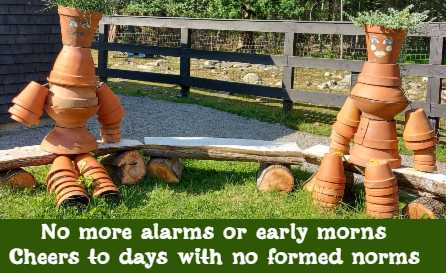 No more alarms or early morns Cheers to days with no formed norms