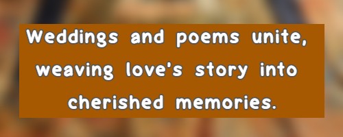 Weddings and poems unite, weaving love's story into cherished memories.