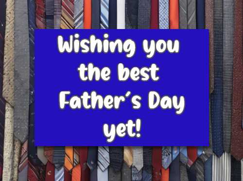 Wishing you the best Father's Day yet!